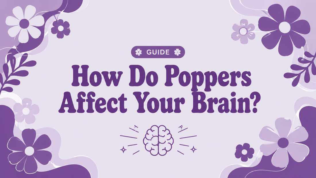 How do Poppers Affect your Brain?