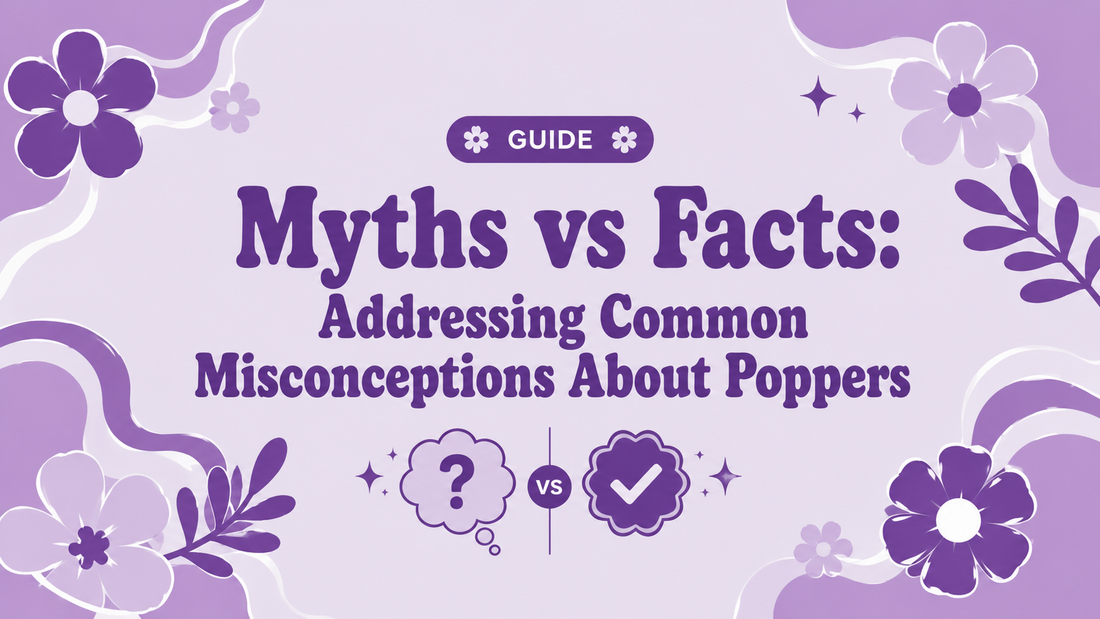 Myths vs. Facts: Addressing Common Misconceptions about Poppers